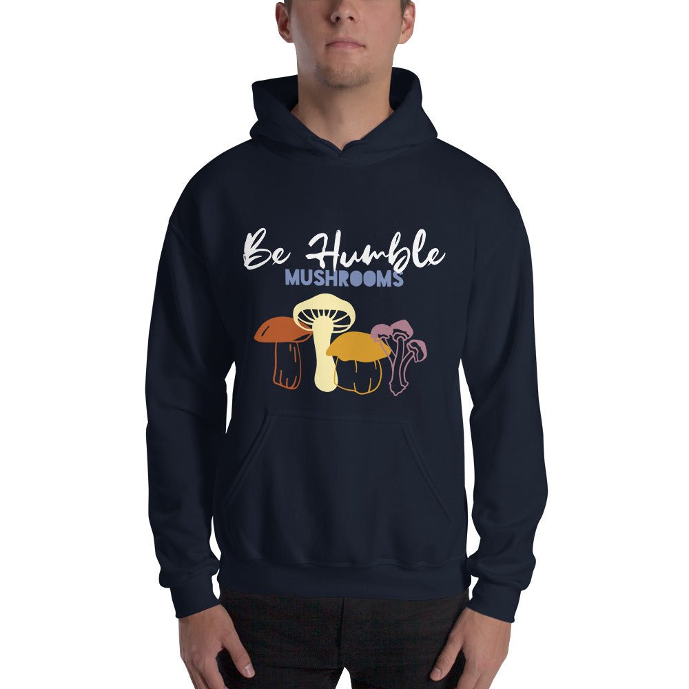 Be Humble Mushrooms Unisex Hoodie - Humble Mushrooms