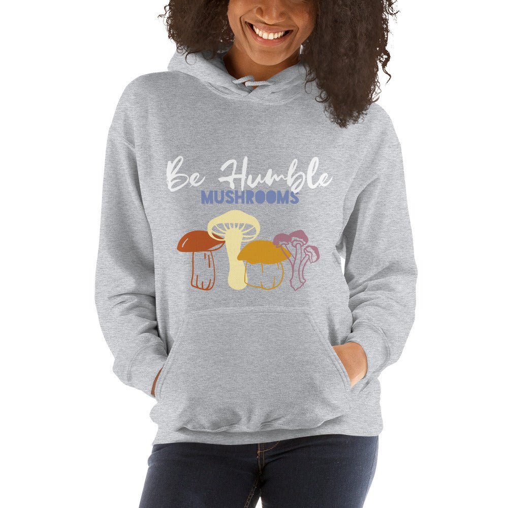 Be Humble Mushrooms Unisex Hoodie - Humble Mushrooms