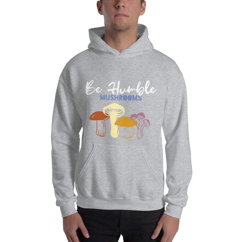 Be Humble Mushrooms Unisex Hoodie - Humble Mushrooms