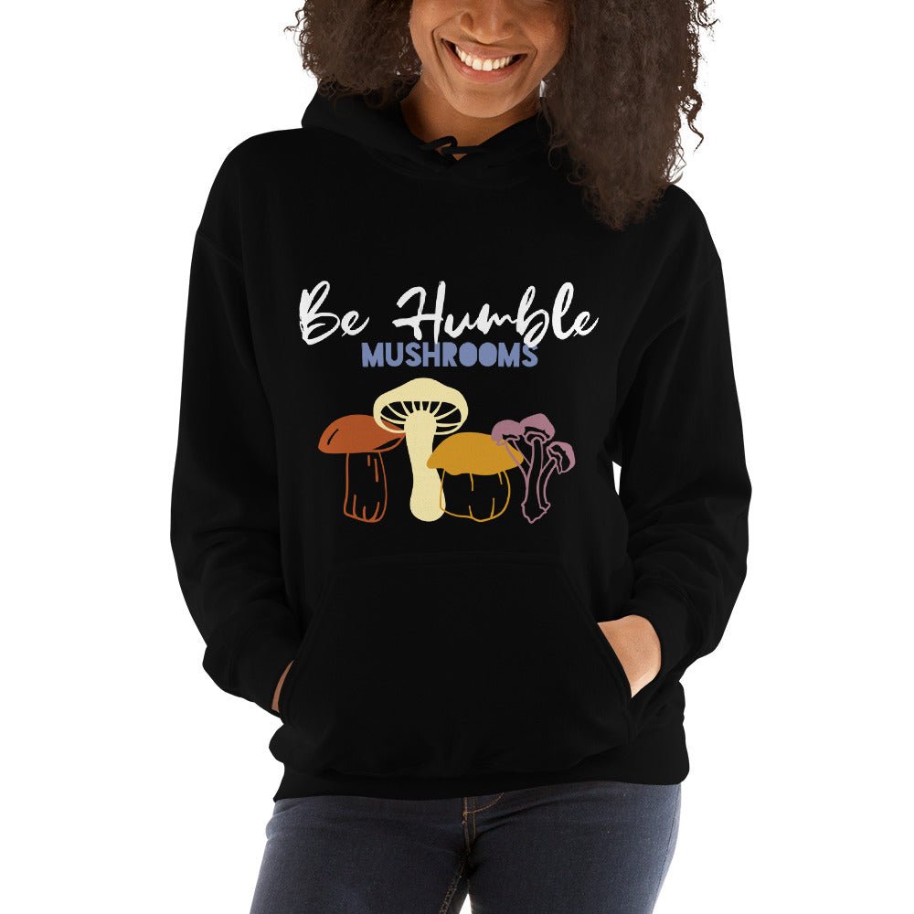 Be Humble Mushrooms Unisex Hoodie - Humble Mushrooms